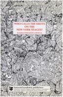 Cover of: Who calls the shots on the New York stages?