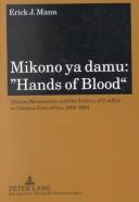 Cover of: Mikono Ya Damu: "hands Of Blood" : African Mercenaries And The Politics Of Conflict In German East Africa, 1888-1904