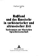 Cover of: Russland und das Russische in vorhistorischer und altrussischer Zeit: Vorlesungen zur slavischen Sprachwissenschaft (Beitrage zur Slavistik)