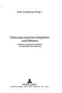 Cover of: Osteuropa zwischen Integration und Differenz: Probleme europaischer Integration und kultureller Differenzierung