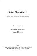 Cover of: Kaiser Maximilian II. by herausgegeben von Friedrich Edelmayer und Alfred Kohler.