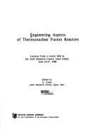 Cover of: Engineering Aspects of Thermonuclear Fusion Reactors (Ispra Courses on Nuclear Engineering and Technology Series)