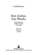 Cover of: Kein Zeichen, kein Wunder: Rolf Hochhuth über Schöpfer, Schöpfung und Geschöpf : mit einem Schriftsteller-Gespräch