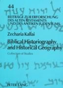 Cover of: Biblical historiography and historical geography: collection of studies