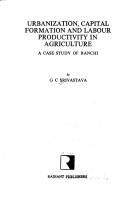 Cover of: Urbanization, capital formation, and labour productivity in agriculture by Srivastava, G. C.