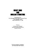 Cover of: Heavy ions and nuclear structure: proceedings of the 14th Mikołajki Summer School of Nuclear Physics, held in Mikołajki, Poland, August 30-September 12, 1981