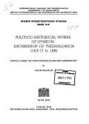 Cover of: Politico-historical works of Symeon, Archbishop of Thessalonica (1416/17 to 1429): Critical Greek text with introd. and commentary (Wiener byzantinistische Studien)