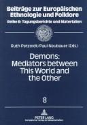 Cover of: Demons: Mediators Between This World And The Other : Essays On Demonic Beings From The Middle Ages To The Present (Beitrage Zur Europaischen Ethnologie ... B, Tagungsberichte Und Materialien, Bd. 8)