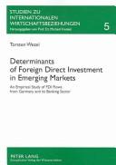 Cover of: Determinants Of Foreign Direct Investment In Emerging Markets: An Empirical Study Of FDI Flows From Germany And Its Banking Sector (Studien Zu Internationalen Wirtschaftsbeziehungen)