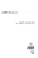 Cover of: City Flicks ; Indian Cinema and the Urban Experience by Calcutta, Madras (1999 : Copenhagen, Denmark) Seminar and Research Training Course on Representations of Metropolitan Life in Contemporary Indian Film: Bombay