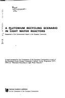 Cover of: A Plutonium Recycling Scenario in Light Water Reactors by Comm Eur Commun