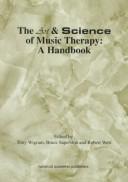 Cover of: The art and science of music therapy: a handbook