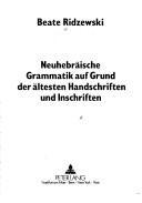 Cover of: Neuhebräische Grammatik auf Grund der ältesten Handschriften und Inschriften