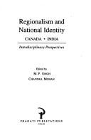 Regionalism and National Identity: Canada India by M. P. Singh