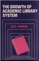 Cover of: The Growth of the Academic Library System by B.D. Panda