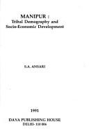 Cover of: Manipur, tribal demography and socio-economic development by S. A. Ansari