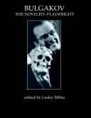 Cover of: Bulgakov: the novelist-playwright