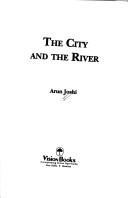 Cover of: City and the River by Amiya Chaudhuri