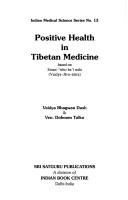 Cover of: Positive health in Tibetan medicine by Bhagwan Dash