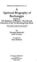 Cover of: A spiritual biography of Rechungpa by Thrangu Rinpoche