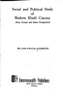 Cover of: Social and political study of modern Hindi cinema: past, present, and future perspectives