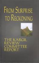 Cover of: From surprise to reckoning: The Kargil Review Committee report, New Delhi, December 15, 1999