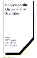 Cover of: Encyclopaedic dictionary of statistics by editors, O.P. Gupta, P.K. Mittal, M.P. Gupta.