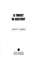 A twist in destiny by Sujata S. Sabnis