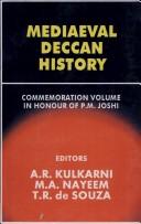 Cover of: Mediaeval Deccan history by edited by A.R. Kulkarni, M.A. Nayeem, T.R. de Souza.