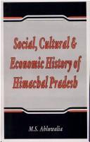 Cover of: Social, Cultural and Economic History of Himachal Pradesh by M.S. Ahluwalia