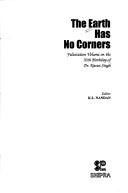 Cover of: The earth has no corners: felicitation volume on the 70th birthday of Dr. Karan Singh