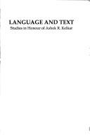 Cover of: Language and text: studies in honour of Ashok R. Kelkar