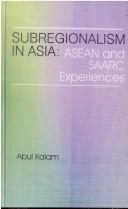 Cover of: Subregionalism in Asia: ASEAN and SAARC experiences