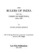 Cover of: The rulers of India and the chiefs of Rajputana, 1550 to 1897