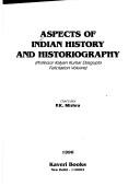 Cover of: Aspects of Indian history and historiography: Professor Kalyan Kumar Dasgupta felicitation volume