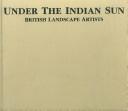 Cover of: Under the Indian sun: British landscape artists