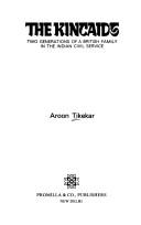 Cover of: The Kincaids, two generations of a British family in the Indian civil service by Aruṇa Ṭikekara