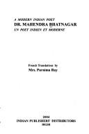 Cover of: A Modern Indian Poet Dr. Mahendra Bhatnagar ; Un Poet Indien et Moderne by Purnima Ray