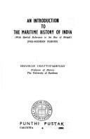 Cover of: An introduction to the maritime history of India by Bhaskar Chattopadhyay