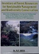 Cover of: Inventory of forest resources for sustainable management & biodiversity conservation with lists of multipurpose tree species yielding both timber & non-timber forest products (NTFPs), and shrub & herb species of NTFP importance