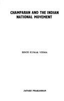 Champaran and the Indian National Movement by Binod Kumar Verma