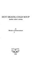 Cover of: Hot death, cold soup by Manjula Padmanabhan., Manjula Padmanabhan.