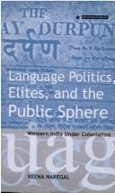 Cover of: Language politics, elites, and the public sphere by Veena Naregal