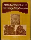 Art and architecture of the Telugu Cōl̤a temples by V. K. Mohan