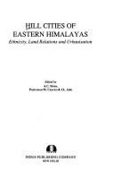 Cover of: Hill Cities of Eastern Himalayas: Ethnicity, Land Relations and Urbanisation