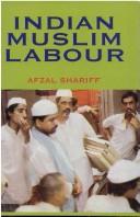 Cover of: Indian Muslim labour by Afzal Sharieff