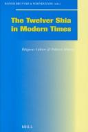 Cover of: The Twelve Shia in Modern Times: Religious Culture & Political Culture (Social, Economic and Political Studies of the Middle East and Asia)