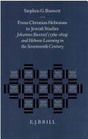 Cover of: From Christian Hebraism to Jewish studies: Johannes Buxtorf (1564-1629) and Hebrew learning in the seventeenth century