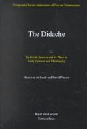 Cover of: The Didache: its Jewish sources and its place in early Judaism and Christianity