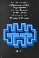 Cover of: Das Ende der Tage und die Gegenwart des Heils by herausgegeben von Michael Becker und Wolfgang Fenske.